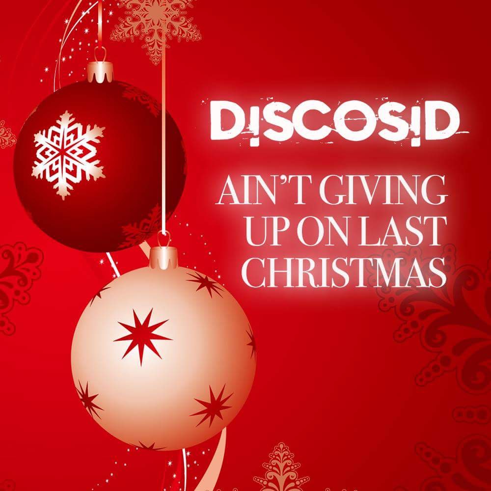 Ain't Giving Up On Last Christmas (Discosid Mashup)
